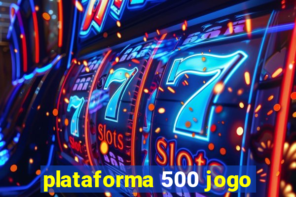 plataforma 500 jogo